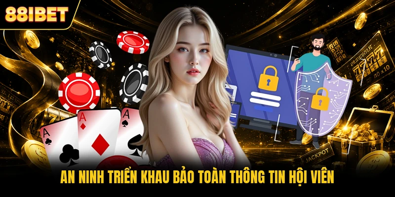 An ninh triển khau bảo toàn thông tin hội viên