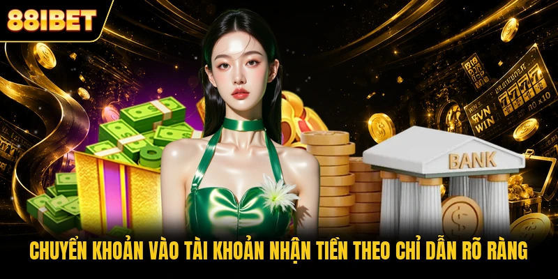 Chuyển khoản vào tài khoản nhận tiền theo chỉ dẫn rõ ràng
