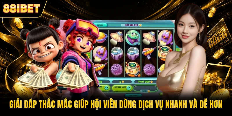 Giải đáp thắc mắc giúp hội viên dùng dịch vụ nhanh và dễ hơn