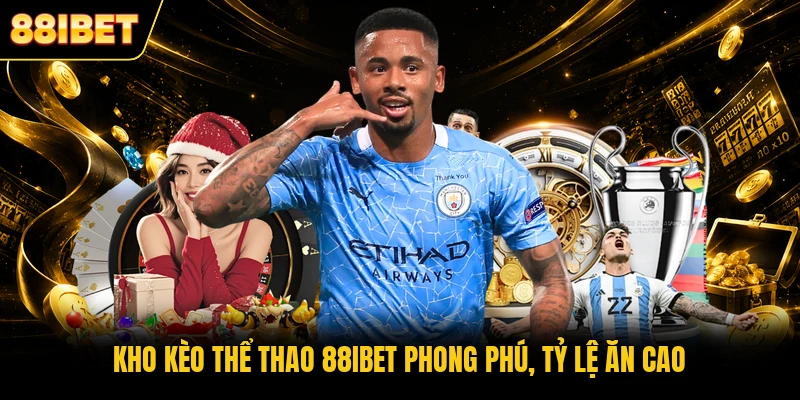 Kho kèo thể thao 88IBET phong phú, tỷ lệ ăn cao