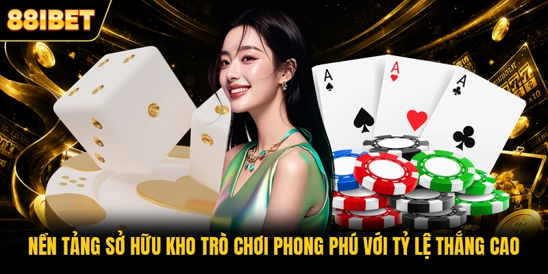 Nền tảng sở hữu kho trò chơi phong phú với tỷ lệ thắng cao