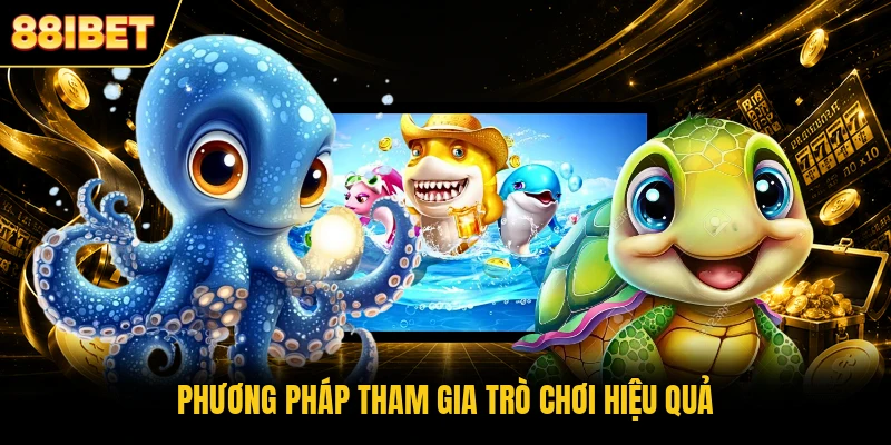 Phương pháp tham gia trò chơi hiệu quả
