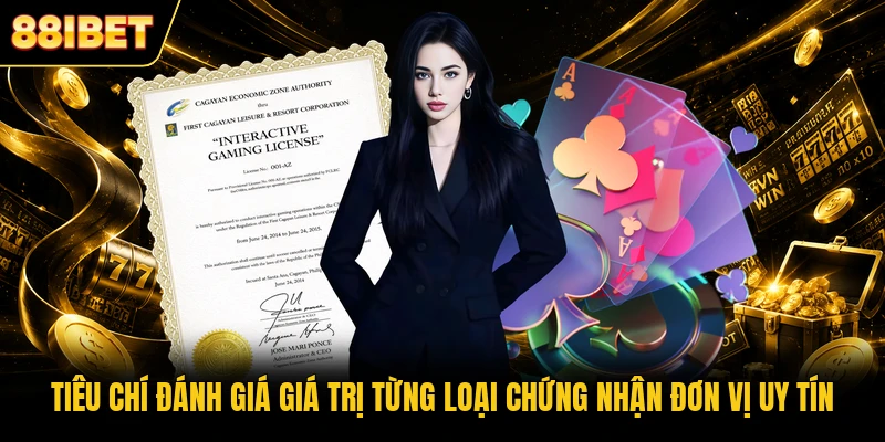 Tiêu chí đánh giá giá trị từng loại chứng nhận đơn vị uy tín